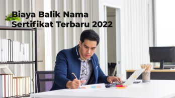 Biaya Balik Nama Sertifikat Terbaru 2022